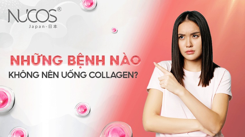 Những bệnh không nên uống Collagen là gì - Nucos