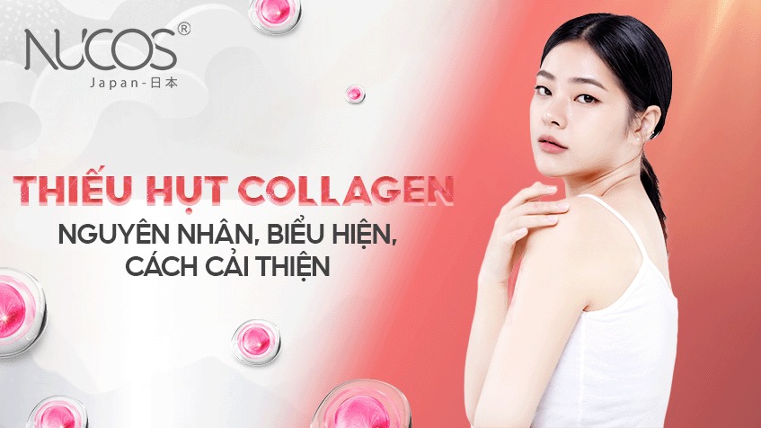 Thiếu hụt Collagen - Nguyên nhân, biểu hiện, cách cải thiện