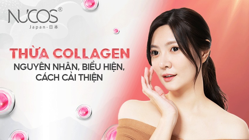 Thừa Collagen - Nguyên nhân, biểu hiện và cách khắc phục