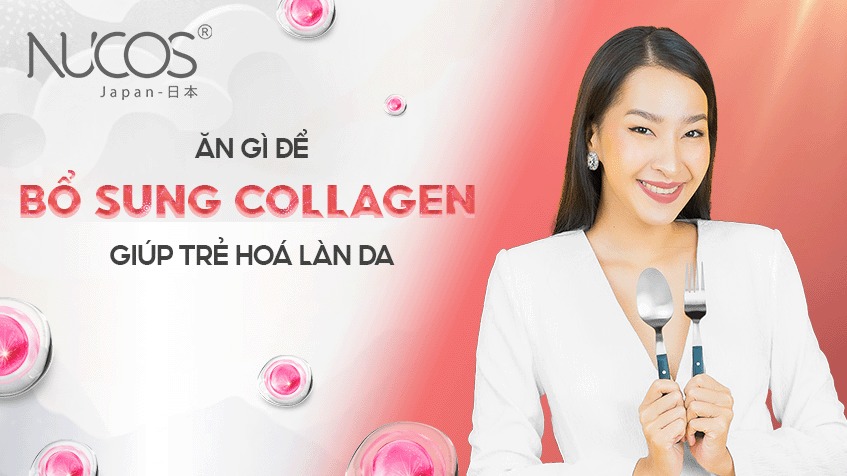 Ăn gì để bổ sung collagen giúp trẻ hoá làn da