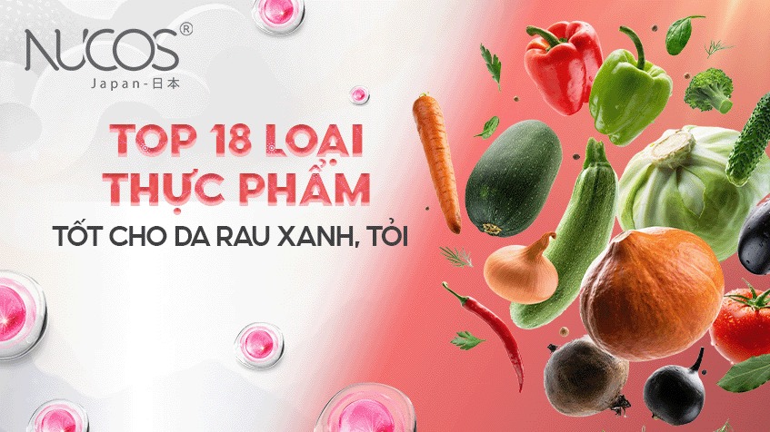 Top 18 loại thực phẩm giàu Collagen tốt cho da rau xanh, tỏi