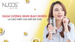 HÀM LƯỢNG NMN BAO NHIÊU LÀ CẦN THIẾT CHO MỖI ĐỘ TUỔI