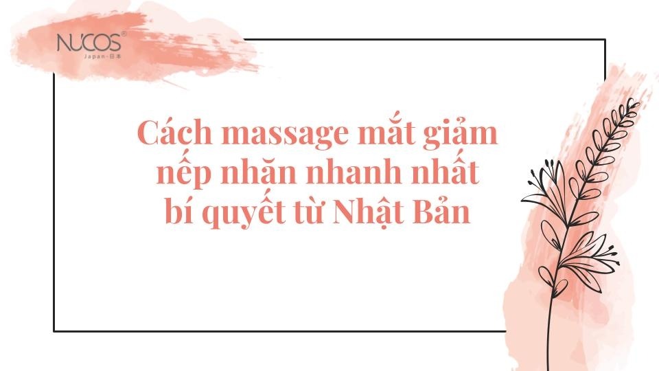 Cách massage mắt giảm nếp nhăn nhanh nhất của người Nhật