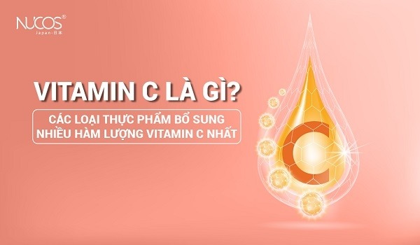 Vitamin C là gì? Các thực phẩm giàu Vitamin C nhất - Nucos